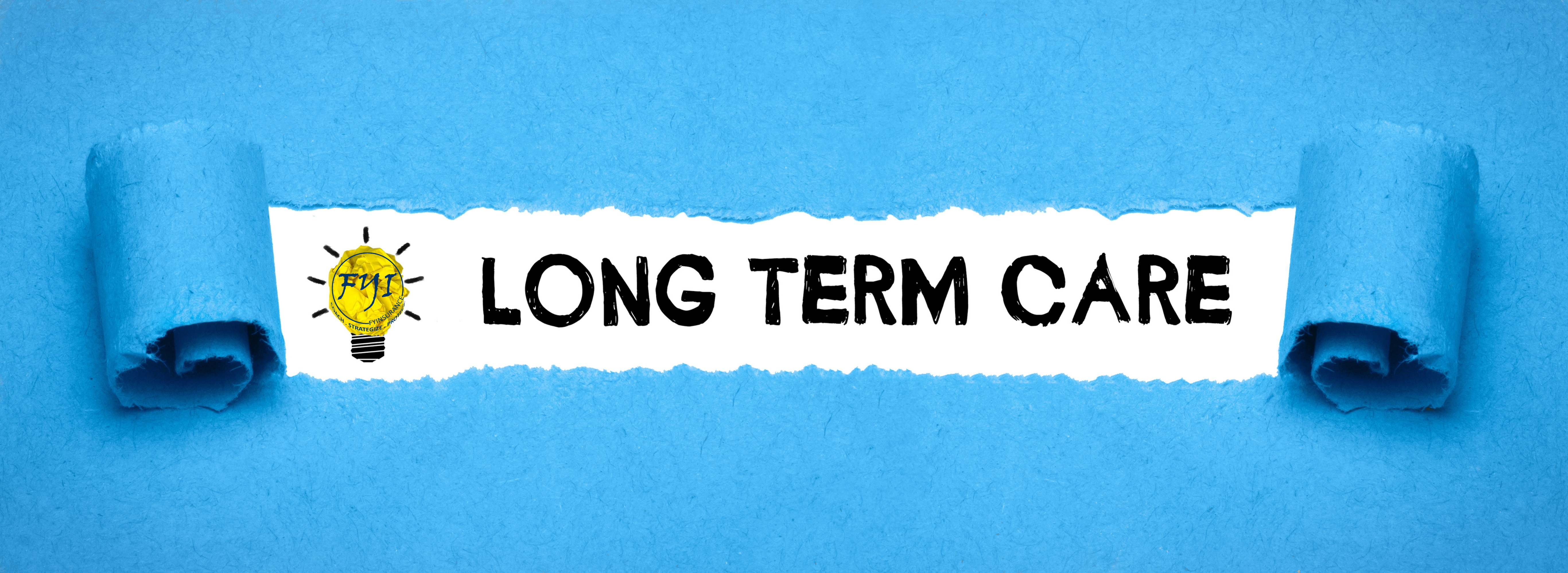Long Term Care text revealed under torn blue paper with FYI logo, representing the importance of planning for long-term care during Alzheimer’s Awareness Month.